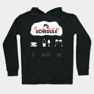 gardener's schedule Hoodie